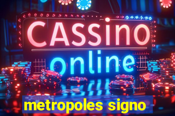 metropoles signo